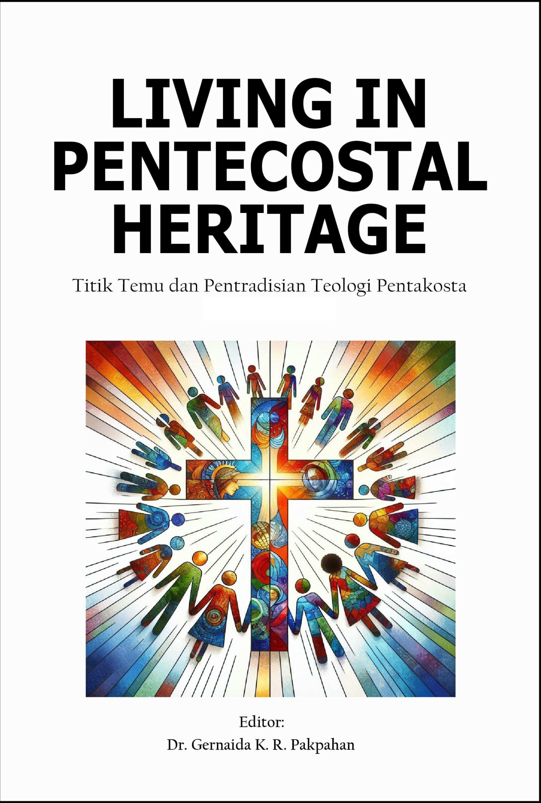 LIVING IN PENTECOSTAL HERITAGE Penulis : Dr. Frans Pantan dkk