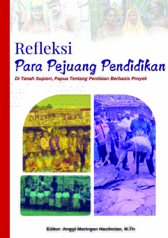 REFLEKSI PARA PEJUANG PENDIDIKAN DI TANAH SUPIORI, PAPUA TENTANG PENILAIAN BERBASIS PROYEK