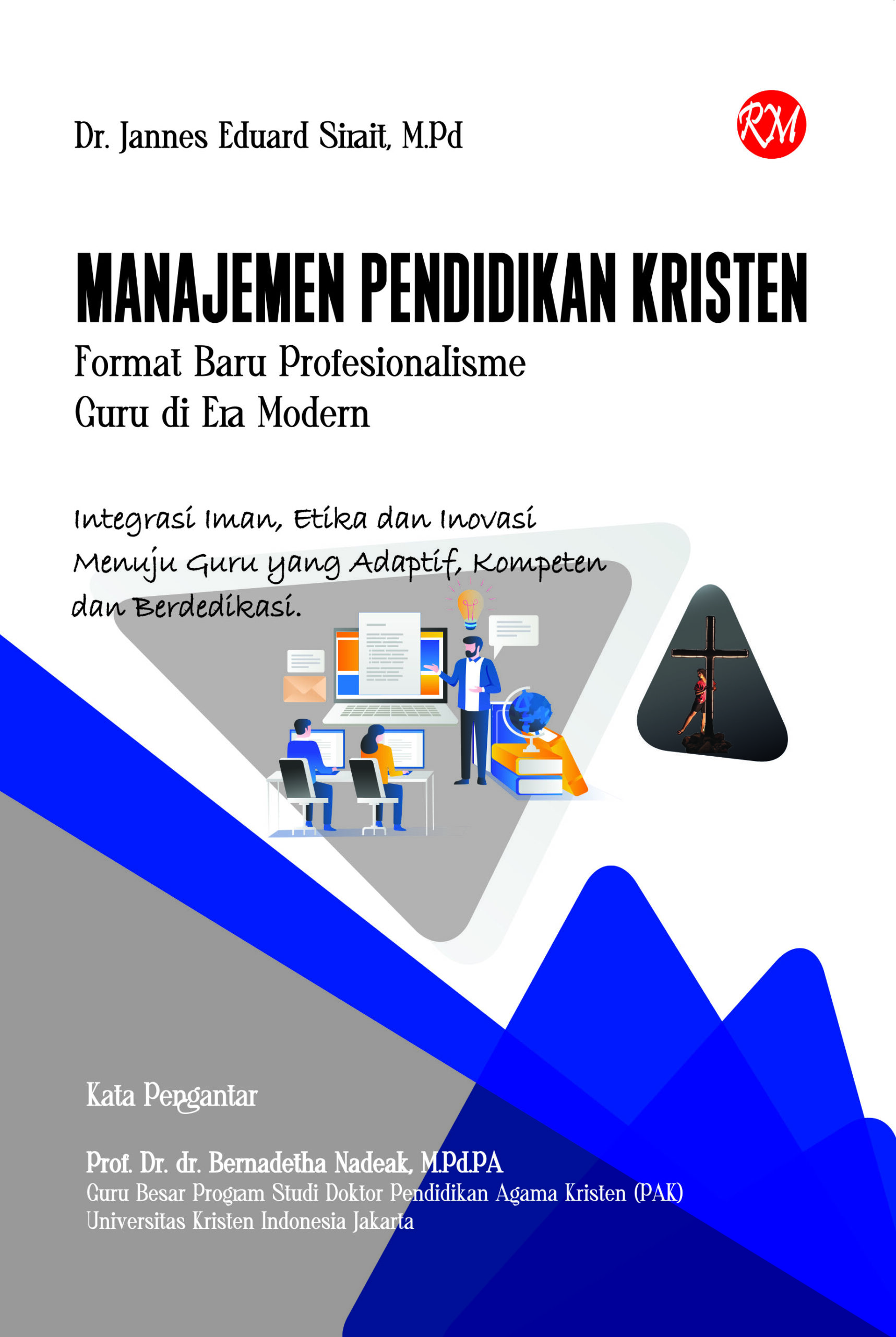 MANAJEMEN PENDIDIKAN KRISTEN Format Baru Profesionalisme Guru di Era Modern