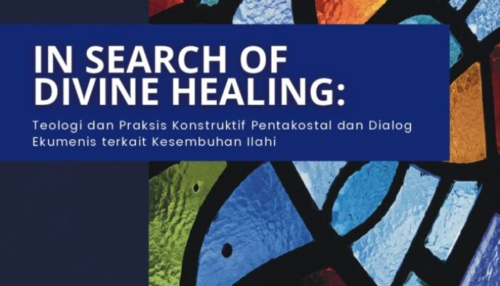 COVER IN SEARCH OF DIVINE HEALING Teologi dan Praksis Konstruktif Pentakostal dan Dialog Ekumenis terkait Kesembuhan Ilahi
